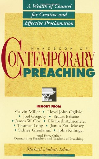 Handbook of Contemporary Preaching: A Wealth of Counsel for Creative and Effective Proclamation