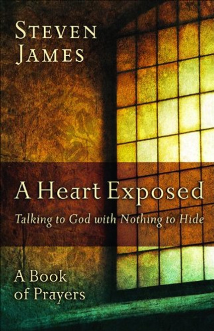 A Heart Exposed: Talking to God with Nothing to Hide