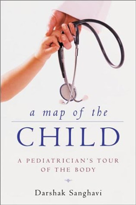 A Map of the Child: A Pediatrician's Tour of the Body