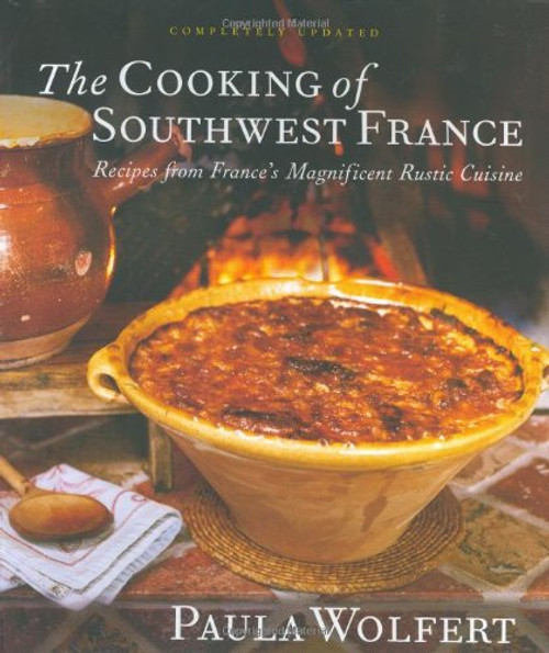 The Cooking of Southwest France: Recipes from France's Magnificient Rustic Cuisine
