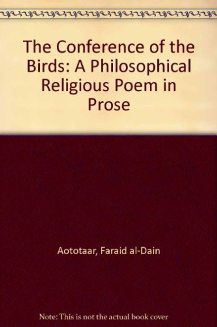 The Conference of the Birds: A Philosophical Religious Poem in Prose