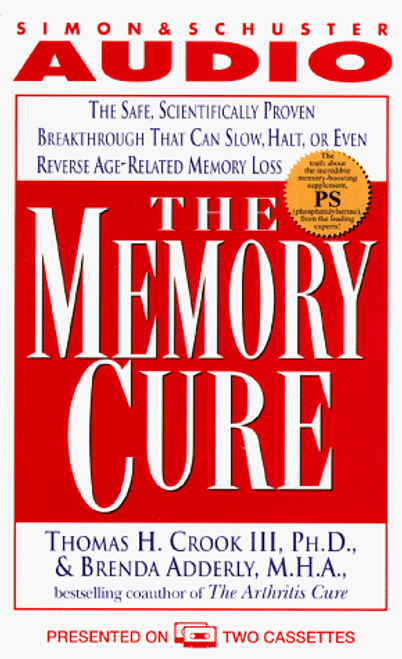 The Memory Cure: The Safe, Scientifically Proven Breakthrough That Can Slow, Halt, or Even Reverse Age-Related Memory
