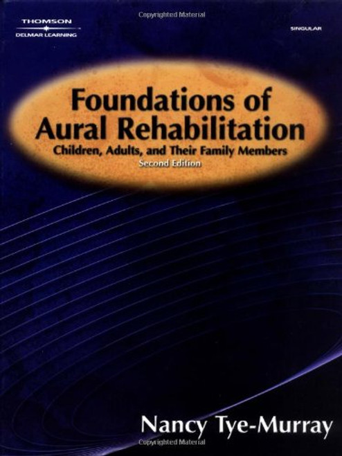 Foundations of Aural Rehabilitation: Children, Adults, and Their Family Members, 2nd Ed.