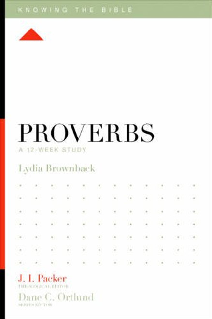 Proverbs: A 12-Week Study (Knowing the Bible)