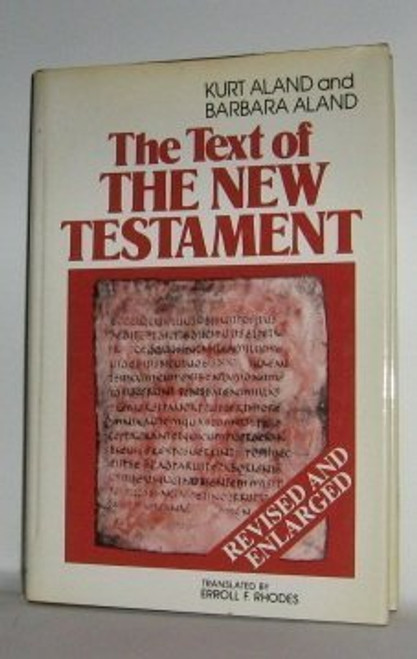 Text of the New Testament: An Introduction to the Critical Editions and the Theory and Practice of Modern Textual Criticism