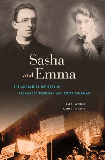 Sasha and Emma: The Anarchist Odyssey of Alexander Berkman and Emma Goldman