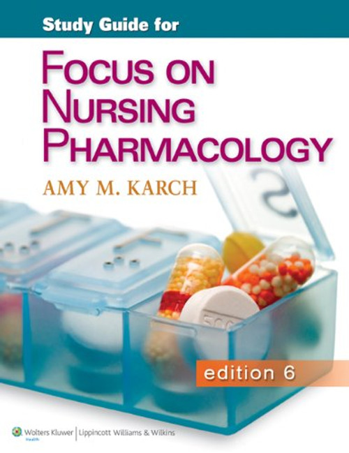 Karch Focus on Nursing Pharmacology 6th Edition Study Guide and PrepU Package