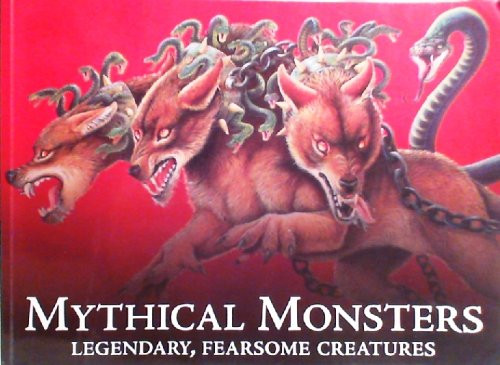 Mythical Monsters Legendary, Fearsome Creatures