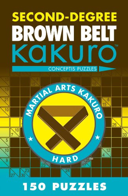 Second-Degree Brown Belt Kakuro (Martial Arts Puzzles Series)