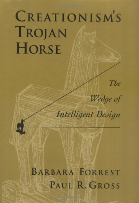 Creationism's Trojan Horse:  The Wedge of Intelligent Design