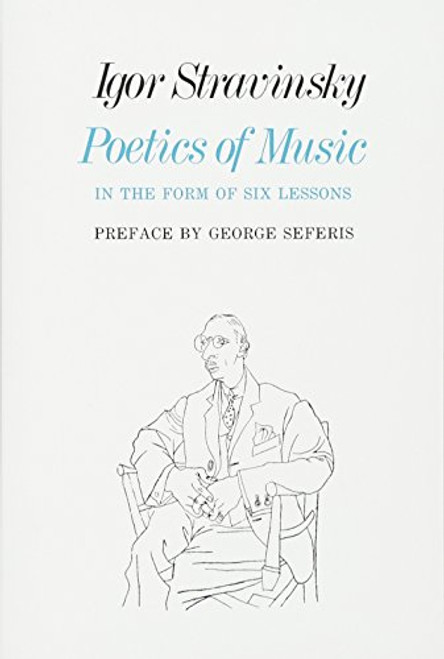 Poetics of Music in the Form of Six Lessons (The Charles Eliot Norton Lectures)