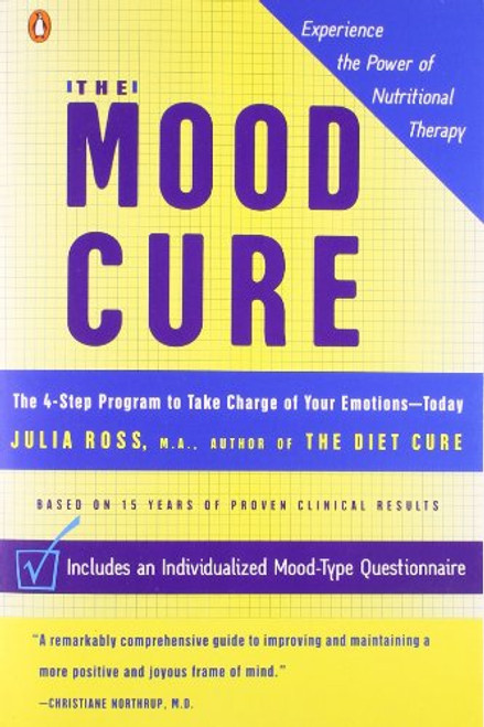 The Mood Cure: The 4-Step Program to Take Charge of Your Emotions--Today