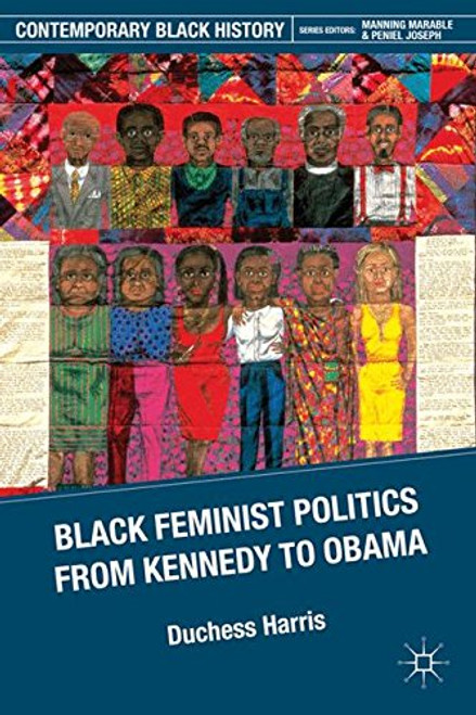 Black Feminist Politics from Kennedy to Clinton (Contemporary Black History)