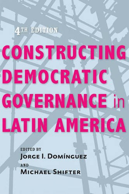 Constructing Democratic Governance in Latin America (An Inter-American Dialogue Book)