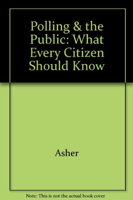 Polling and the Public: What Every Citizen Should Know, Fifth Edition
