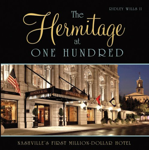 The Hermitage at One Hundred: Nashville's First Million-Dollar Hotel