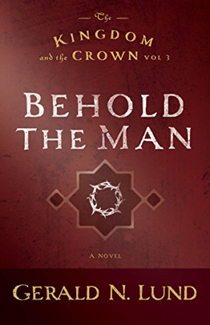 The Kingdom and the Crown: Behold the Man