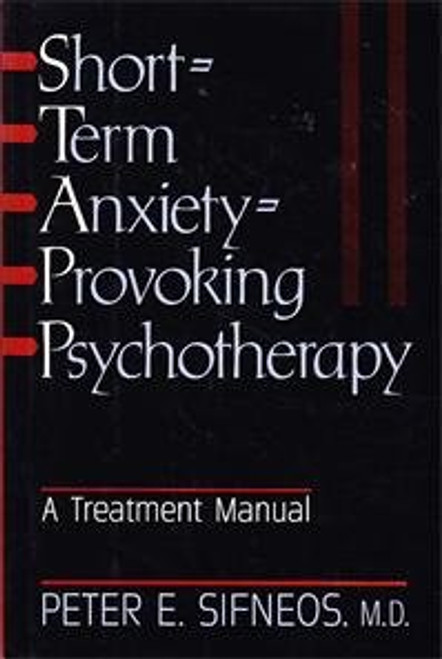 Short-term Anxiety-provoking Psychotherapy: A Treatment Manual