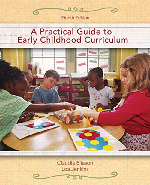 A Practical Guide to Early Childhood Curriculum (8th Edition)