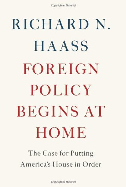 Foreign Policy Begins at Home: The Case for Putting America's House in Order