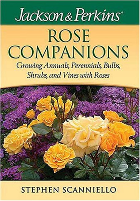 Jackson & Perkins Rose Companions (Jackson & Perkin's Gardening Guides)