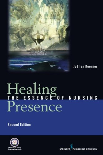 Healing Presence: The Essence of Nursing, Second Edition