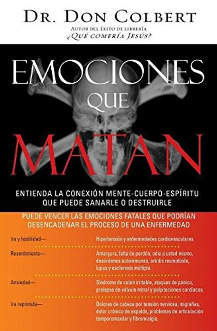 Emociones que matan: Entienda la conexin mente-cuerpo-espritu que puede sanarle o destruirle (Spanish Edition)