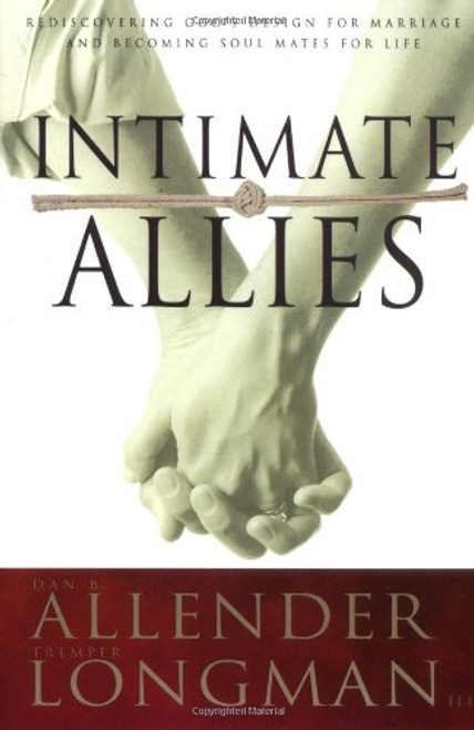 Intimate Allies: Rediscovering God's Design for Marriage and Becoming Soul Mates for Life