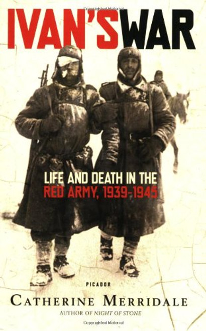 Ivan's War: Life and Death in the Red Army, 1939-1945