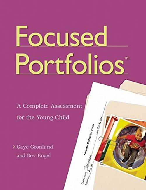 Focused Portfolios(tm): A Complete Assessment for the Young Child