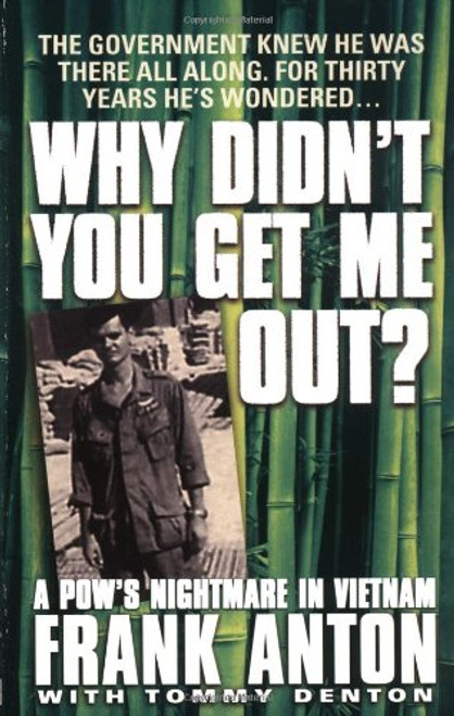 Why Didn't You Get Me Out?: A POW's Nightmare in Vietnam