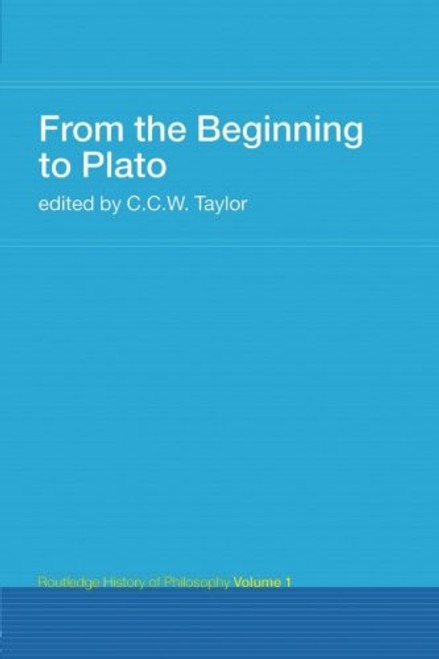 From the Beginning to Plato: Routledge History of Philosophy Volume 1 (Volume 3)