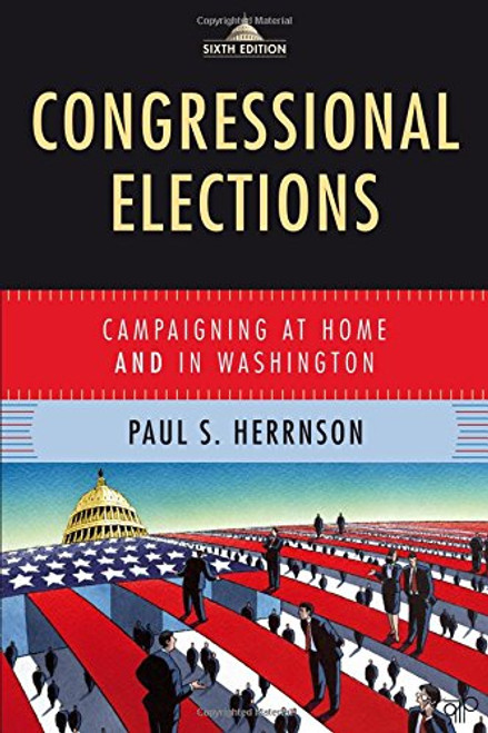 Congressional Elections: Campaigning at Home and in Washington, 6th Edition