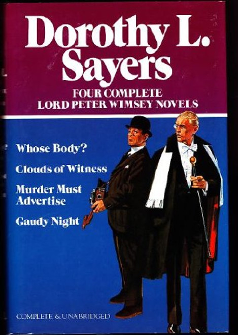 Four Complete Lord Peter Wimsey Novels: Whose Body? / Clouds of Witness / Murder Must Advertise / Gaudy Night