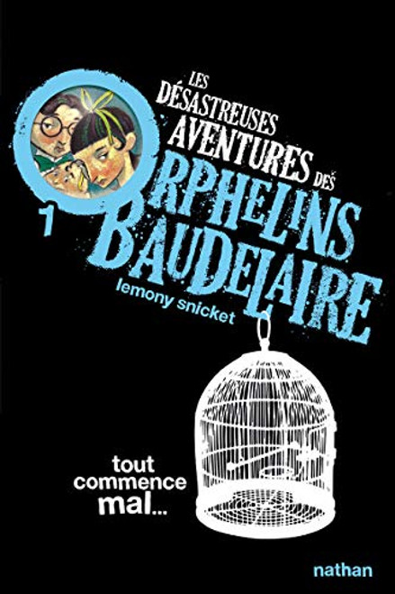 Les Desastreuses Aventures DES Orphelins Baudelaire: Vol. 1/Tout Commence Mal (French Edition)