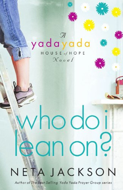 Who Do I Lean On? (Yada Yada House of Hope)