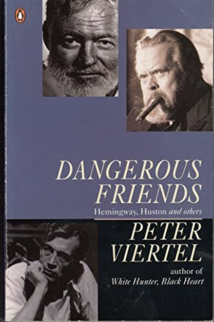 Dangerous Friends: Hemingway, Huston and Others