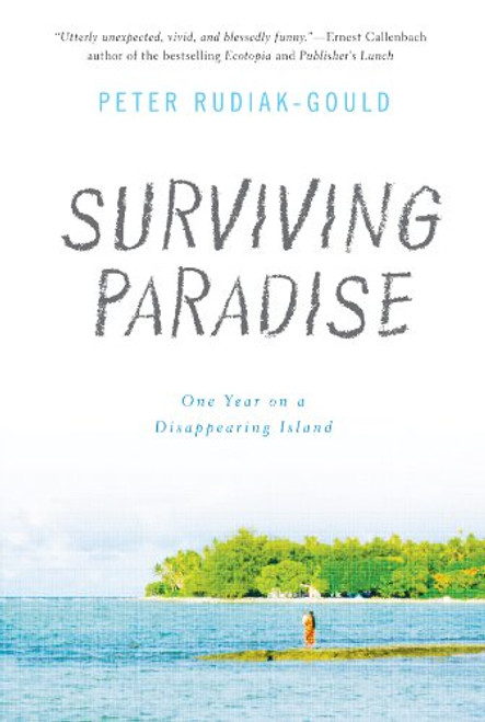 Surviving Paradise: One Year on a Disappearing Island