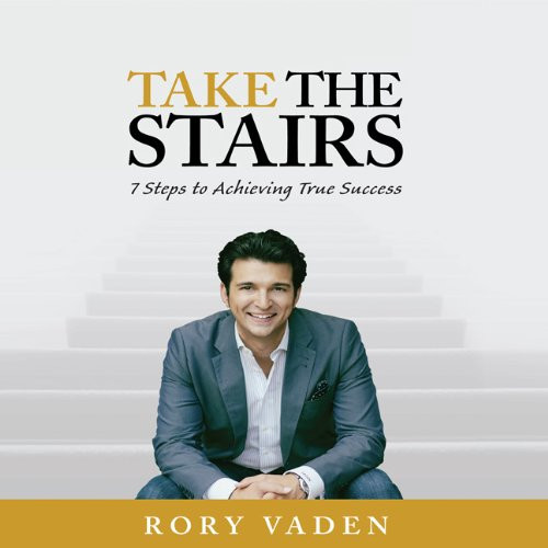 Take the Stairs: 7 Steps to Achieving True Success (Your Coach in a Box)