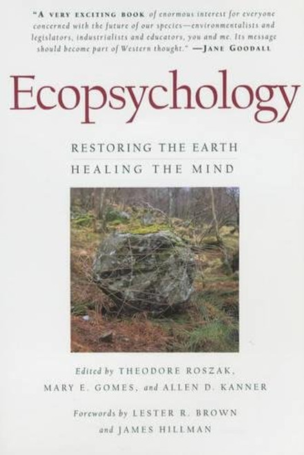 Ecopsychology: Restoring the Earth, Healing the Mind