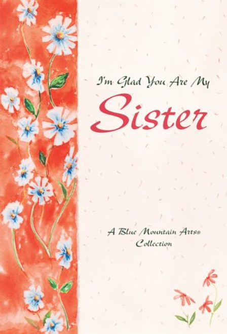 I'm Glad You Are My Sister: A Blue Mountain Arts Collection