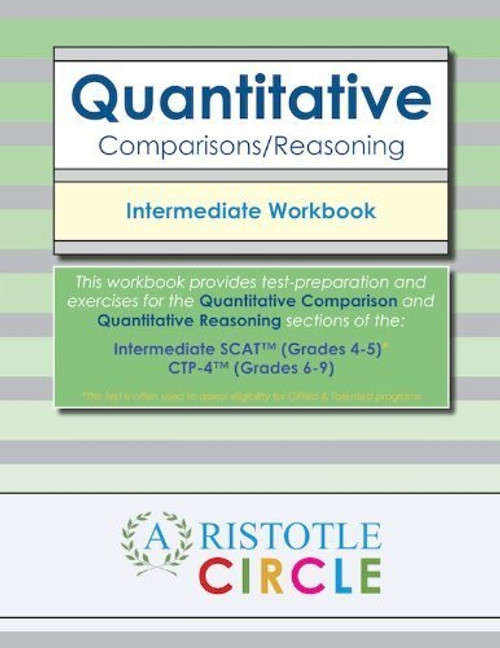 Quantitative Comparisons/Reasoning Intermediate Workbook for SCAT (TM) and CTP-4 (TM) Assessments