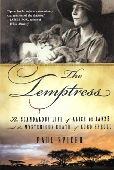 The Temptress: The Scandalous Life of Alice de Janze and the Mysterious Death of Lord Erroll