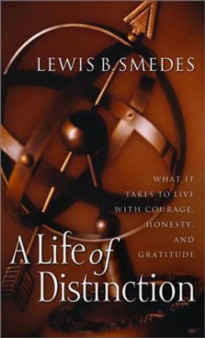 A Life of Distinction: What It Takes to Live with Courage, Honesty, and Gratitude