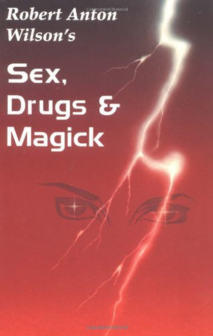 Sex, Drugs & Magick: A Journey Beyond Limits