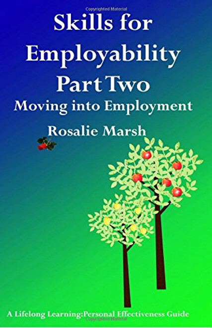 Skills for Employability Part Two: Moving Into Employment (Lifelong Learning: Personal Effectiveness Guides)