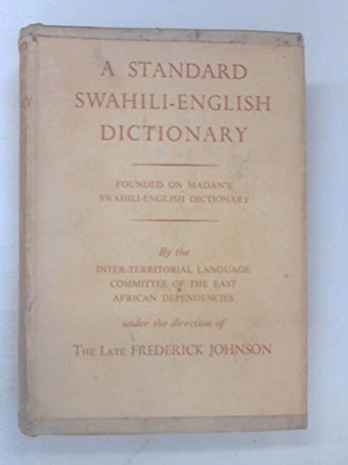 A Standard Swahili-English Dictionary: (Founded on Madan's Swahili-English Dictionary.)