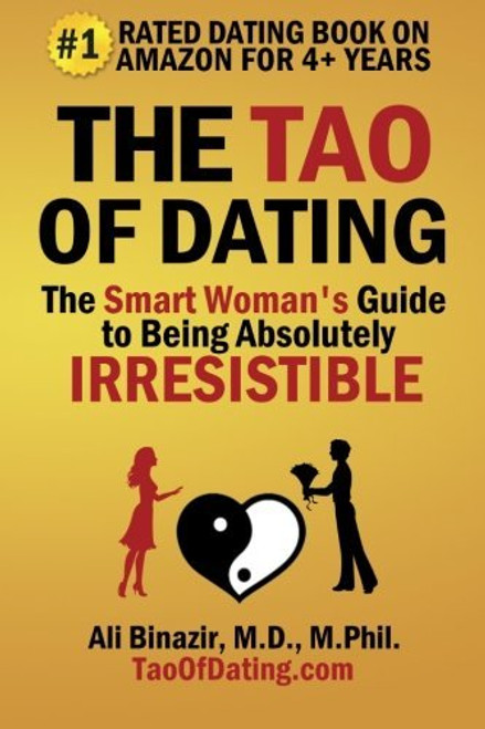 The Tao of Dating: The Smart Woman's Guide to Being Absolutely Irresistible