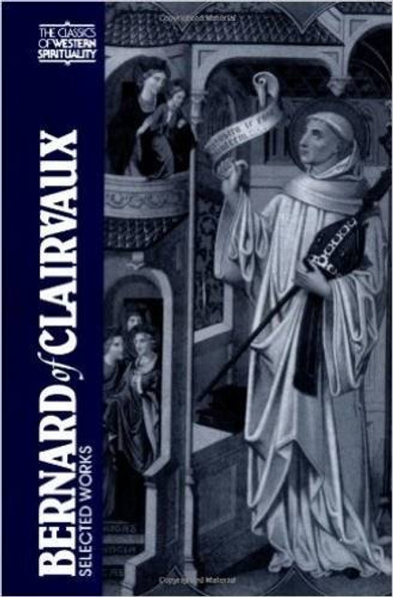Bernard of Clairvaux: Selected Works (The Classics of Western Spirituality) (English and Latin Edition)