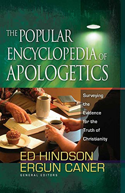 The Popular Encyclopedia of Apologetics: Surveying the Evidence for the Truth of Christianity